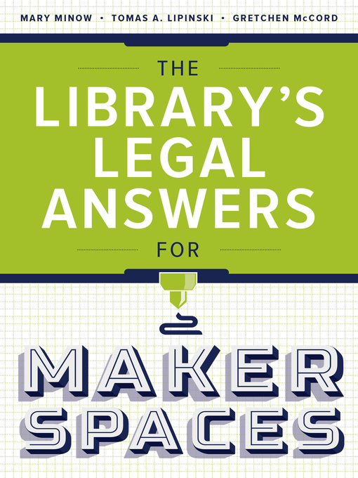 Title details for The Library's Legal Answers for Makerspaces by Mary Minow - Available